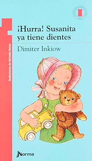 Inkiow, Dimiter. ¡Hurra! Susanita YA Tiene Dientes. Norma, 2018.