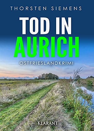 Siemens, Thorsten. Tod in Aurich. Ostfrieslandkrimi. Klarant, 2021.