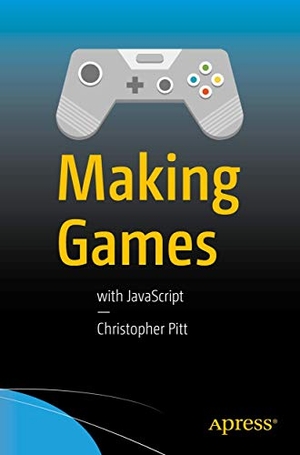 Pitt, Christopher. Making Games - With JavaScript. Apress, 2016.