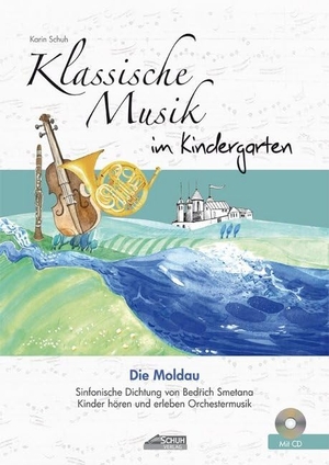 Schuh, Karin. Klassische Musik im Kindergarten - Die Moldau - Sinfonische Dichtung von Bedrich Smetana. Kinder hören und erleben Orchestermusik.. Schuh Verlag, 2015.