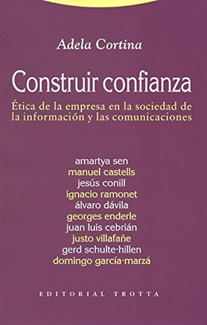 Cortina Orts, Adela. Construir confianza : Ética de la empresa en la sociedad de la información y las comunicaciones. Editorial Trotta, S.A., 2003.