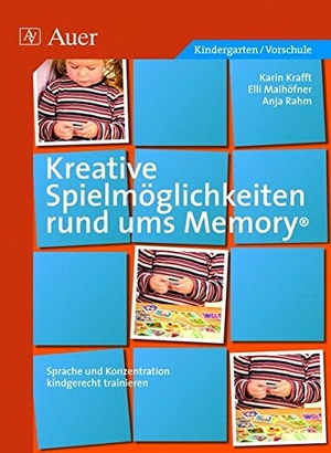 Krafft, Karin / Maihöfner, Elli et al. Kreative Spielmöglichkeiten rund ums Memory - Sprache und Konzentration kindgerecht trainieren. Auer Verlag i.d.AAP LW, 2008.