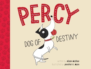 McGhee, Alison. Percy, Dog of Destiny. Astra Publishing House, 2017.