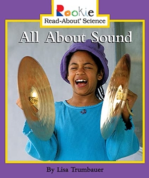 Trumbauer, Lisa. All about Sound. Scholastic Inc., 2004.