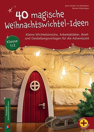 Blumhagen, Doreen / Anne-Maike von Walsleben. 40 magische Weihnachtswichtel-Ideen, Klasse 1/2 - Kleine Wichtelstreiche, Arbeitsblätter, Brief- und Gestaltungsvorlagen für die Adventszeit. Verlag an der Ruhr GmbH, 2023.