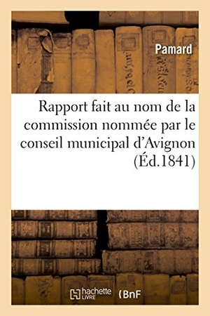 Pamard. Rapport Au Nom de la Commission Pour l'Examen de la Légalité Des Mesures Fiscales Sur Le Recensement. Hachette Livre - BNF, 2016.