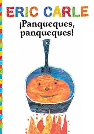 Carle, Eric. ¡Panqueques, Panqueques! (Pancakes, Pancakes!). Libros para ninos, 2017.