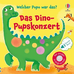 Welcher Popo war das? Das Dino-Pupskonzert - lustiges Soundbuch mit unterschiedlichen dinostarken Pupsgeräuschen - für Kinder ab 1 Jahr. Usborne Verlag, 2025.