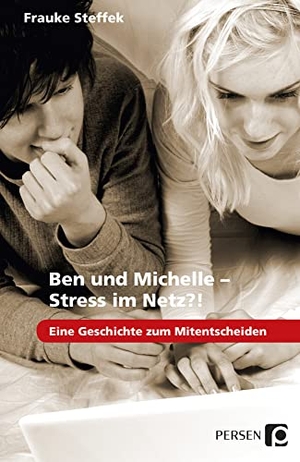 Steffek, Frauke. Ben und Michelle - Stress im Netz?! - Eine Geschichte zum Mitentscheiden (7. bis 9. Klasse). Persen Verlag i.d. AAP, 2018.