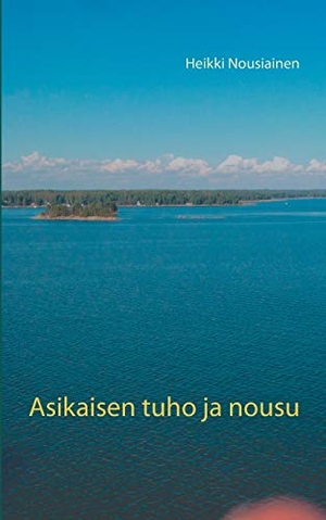 Nousiainen, Heikki. Asikaisen tuho ja nousu. Books on Demand, 2019.