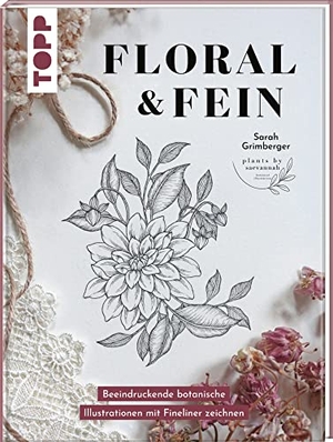 Grimberger, Sarah. Floral & Fein - Beeindruckende botanische Illustrationen mit Fineliner zeichnen. frechverlag GmbH, 2023.