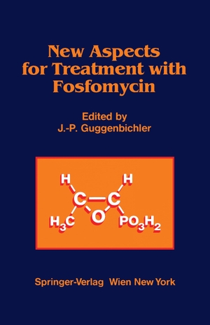 Guggenbichler, J. -P. (Hrsg.). New Aspects for Treatment with Fosfomycin. Springer Vienna, 1987.