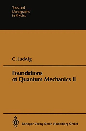 Ludwig, Günther. Foundations of Quantum Mechanics. Springer Berlin Heidelberg, 1985.