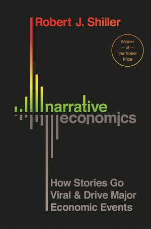 Shiller, Robert J.. Narrative Economics - How Stories Go Viral and Drive Major Economic Events. Princeton University Press, 2019.