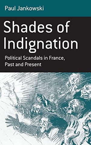 Jankowski, Paul. Shades of Indignation - Political Scandals in France, Past and Present. Berghahn Books, 2007.