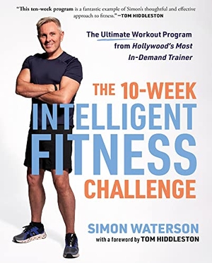 Waterson, Simon. The 10-Week Intelligent Fitness Challenge - The Ultimate Workout Program from Hollywood's Most In-Demand Trainer. Triumph Books (IL), 2023.