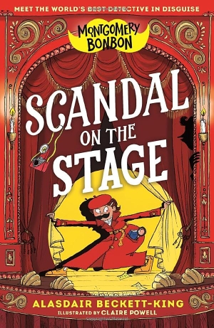 Beckett-King, Alasdair. Montgomery Bonbon: Scandal on the Stage. Walker Books Ltd., 2026.