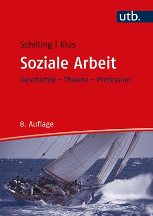 Schilling, Johannes / Sebastian Klus. Soziale Arbeit - Geschichte - Theorie - Profession. UTB GmbH, 2022.