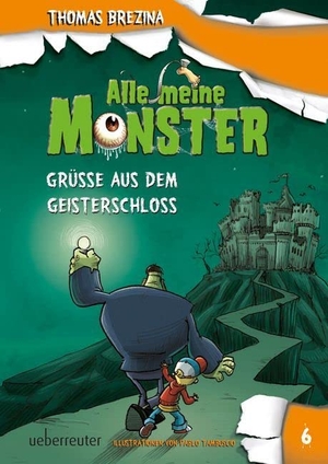 Brezina, Thomas. Alle meine Monster - Grüße aus dem Geisterschloss. Ueberreuter Verlag, 2017.