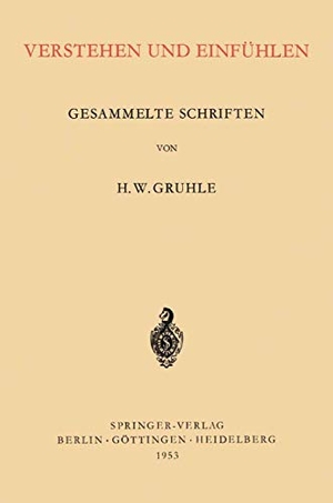Gruhle, Hans Walter. Verstehen und Einfühlen - Gesammelte Schriften. Springer Berlin Heidelberg, 1953.