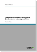 Die Generative Grammatik: Syntaktische Grundannahmen und Analyseverfahren