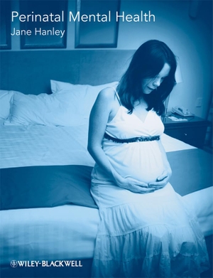 Hanley, Jane. Perinatal Mental Health. Wiley, 2009.