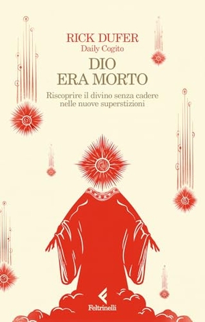 DuFer, Rick. Dio era morto. Riscoprire il divino senza cadere nelle nuove superstizioni. Feltrinelli, 2025.