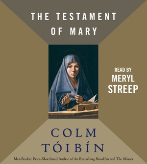 Toibin, Colm. The Testament of Mary. SIMON & SCHUSTER, 2013.