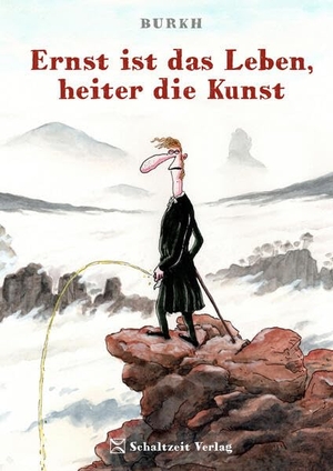 Fritsche, Burkhard BURKH. Ernst ist das Leben, heiter die Kunst - Geschenkbuch Kunstliebhaberinnen - Caspar David Friedrich. Schaltzeit Verlag, 2025.