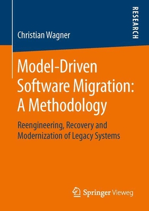 Wagner, Christian. Model-Driven Software Migration: A Methodology - Reengineering, Recovery and Modernization of Legacy Systems. Springer Fachmedien Wiesbaden, 2014.