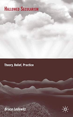 Ledewitz, B.. Hallowed Secularism - Theory, Belief, Practice. Palgrave Macmillan US, 2009.