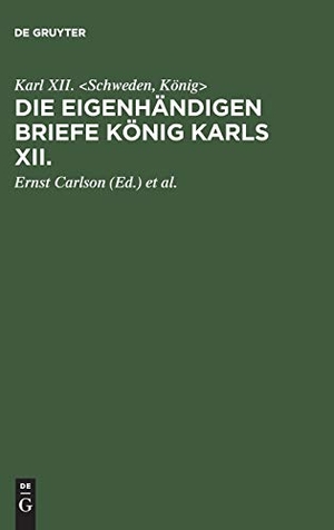Xii., Karl. Die eigenhändigen Briefe König Karls XII.. De Gruyter, 1894.