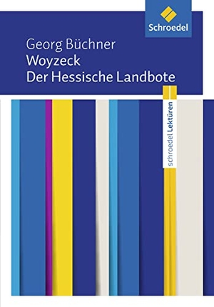 Büchner, Georg. Woyzeck / Der Hessische Landbote: Textausgabe - Schroedel Lektüren. Schroedel Verlag GmbH, 2016.