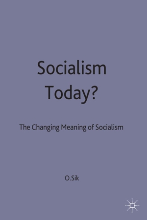 Sik, Ota. Socialism Today? - The Changing Meaning of Socialism. Springer Nature Singapore, 1991.