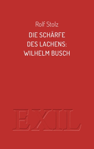 Stolz, Rolf. Die Schärfe des Lachens: Wilhelm Busch. ed. buchhaus loschwitz, 2021.