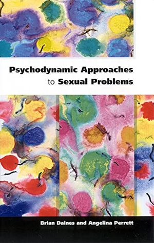 Daines, Brian / Daines et al. Psychodynamic Approaches to Sexual Problems. McGraw-Hill Publishing Company, 2000.