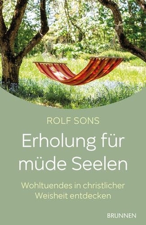 Sons, Rolf. Erholung für müde Seelen - Wohltuendes in christlicher Weisheit entdecken. Brunnen-Verlag GmbH, 2023.