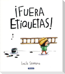 ¡Fuera Etiquetas!: Un Cuento Sobre El Poder de Las Palabras / Throw Out All Labels