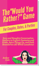 The "Would You Rather?" Game for Couples, Dates, & Parties