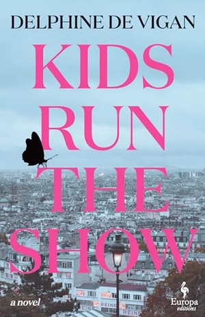 De Vigan, Delphine. Kids Run the Show. Europa Editions, 2023.