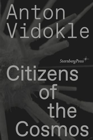 Vidokle, Anton. Citizens of the Cosmos. MIT Press, 2024.