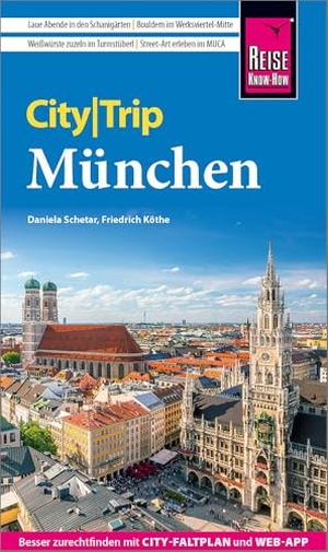 Schetar, Daniela / Friedrich Köthe. Reise Know-How CityTrip München - Reiseführer mit Stadtplan, Spaziergängen und kostenloser Web-App. Reise Know-How Rump GmbH, 2024.