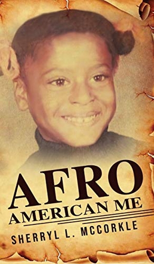 McCorkle, Sherryl L.. Afro-American Me. eBooks2go, Inc, 2020.