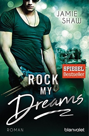 Shaw, Jamie. Rock my Dreams. Blanvalet Taschenbuchverl, 2017.