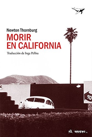 Thornburg, Newton. Morir en California. Sajalín Editores, 2017.