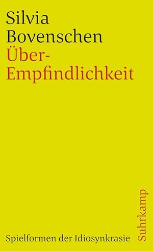 Bovenschen, Silvia. Über-Empfindlichkeit - Spielformen der Idiosynkrasie. Suhrkamp Verlag AG, 2007.