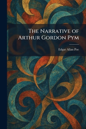 Poe, Edgar Allan. The Narrative of Arthur Gordon Pym. British Library, Historical Print Editions, 2026.