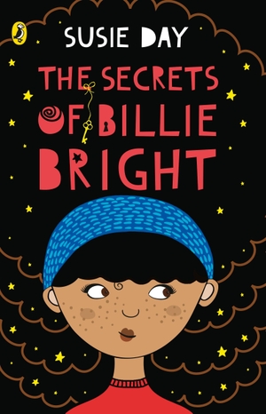 Day, Susie. The Secrets of Billie Bright. Penguin Random House Children's UK, 2016.