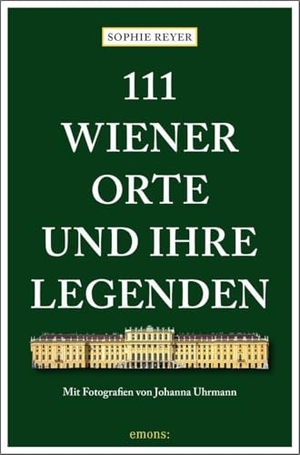 Reyer, Sophie. 111 Wiener Orte und ihre Legenden - Reiseführer. Emons Verlag, 2026.