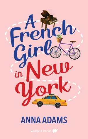 Adams, Anna. A French Girl in New York. Wattpad Webtoon Book Group, 2024.